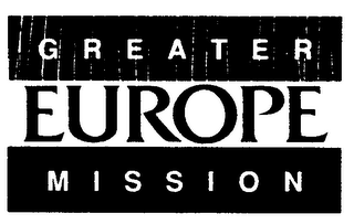 GREATER EUROPE MISSION