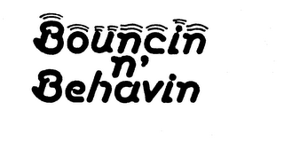 BOUNCIN N' BEHAVIN trademark