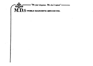 AUTOMOTIVE M.D.S. MOBILE DIAGNOSTIC SERVICE INC. "WE JUST DIAGNOSE, WE DON'T REPAIR"