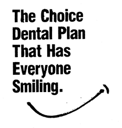 THE CHOICE DENTAL PLAN THAT HAS EVERYONE SMILING