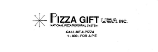 PIZZA GIFT USA INC. NATIONAL PIZZA REFERRAL SYSTEM CALL ME A PIZZA 1-800-FOR A PIE