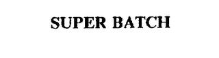 SUPER BATCH trademark
