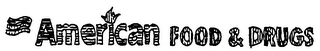 AMERICAN FOOD & DRUGS