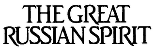 THE GREAT RUSSIAN SPIRIT