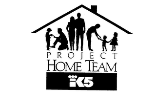 PROJECT HOME TEAM K5