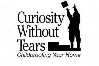 CURIOSITY WITHOUT TEARS CHILDPROOFING YOUR HOME