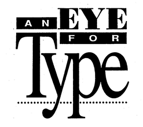 AN EYE FOR TYPE trademark