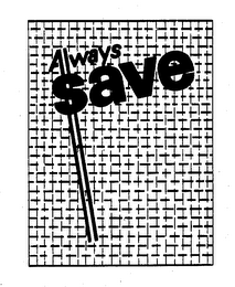 ALWAYS SAVE trademark