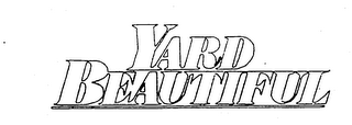 YARD BEAUTIFUL trademark
