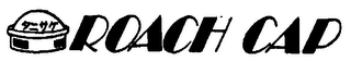 ROACH CAP