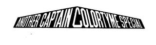ANOTHER CAPTAIN COLORTYME SPECIAL trademark