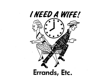 I NEED A WIFE! ERRANDS, ETC. trademark
