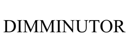 DIMMINUTOR trademark