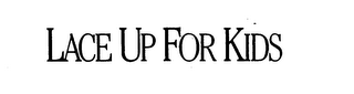 LACE UP FOR KIDS trademark