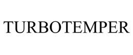 TURBOTEMPER