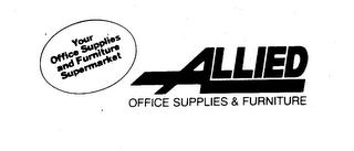 YOUR OFFICE SUPPLIES AND FURNITURE SUPERMARKET ALLIED OFFICE SUPPLIES & FURNITURE