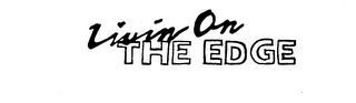 LIVIN ON THE EDGE trademark