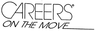 CAREERS ON THE MOVE