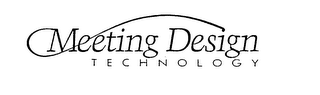 MEETING DESIGN TECHNOLOGY