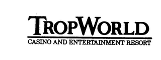 TROPWORLD CASINO AND ENTERTAINMENT RESORT