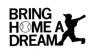 BRING HOME A DREAM trademark