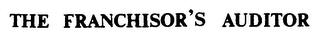 THE FRANCHISOR'S AUDITOR