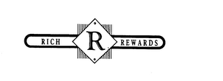 R RICH REWARDS