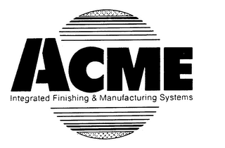 ACME INTEGRATED FINISHING & MANUFACTURING SYSTEMS