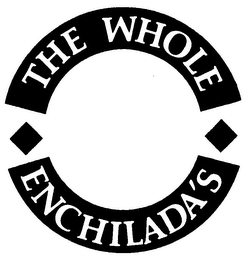 THE WHOLE ENCHILADA'S