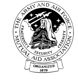 THE ARMY AND AIR FORCE MUTUAL AID ASSOCIATION FRATERNITY SECURITY CELERITY ORGANIZED 1879