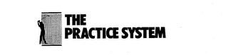 THE PRACTICE SYSTEM