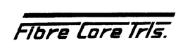 FIBRE CORE TRLS. trademark
