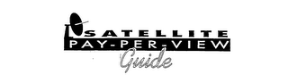 SATELLITE PAY-PER-VIEW GUIDE