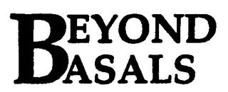 BEYOND BASALS