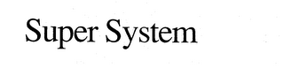 SUPER SYSTEM trademark