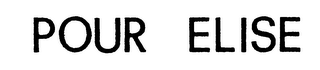 POUR ELISE trademark
