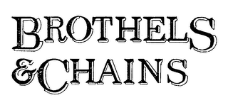 BROTHELS & CHAINS