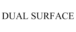 DUAL SURFACE trademark
