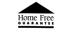 HOME FREE GUARANTEE