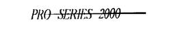 PRO SERIES 2000 trademark