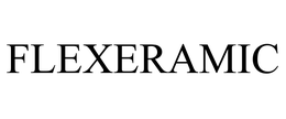 FLEXERAMIC trademark
