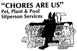 "CHORES ARE US" PET, PLANT & POOL SITPERSON SERVIC