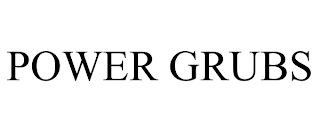 POWER GRUBS trademark