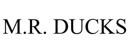 M.R. DUCKS