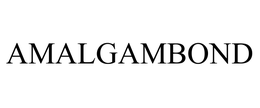 AMALGAMBOND trademark