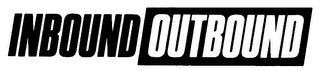 INBOUND OUTBOUND trademark