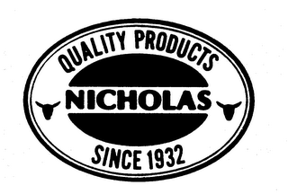 QUALITY PRODUCTS NICHOLAS SINCE 1932