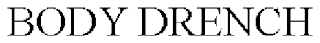 BODY DRENCH trademark