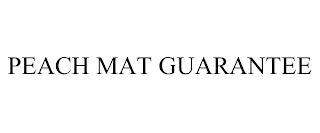 PEACH MAT GUARANTEE trademark