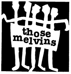 THOSE MELVINS